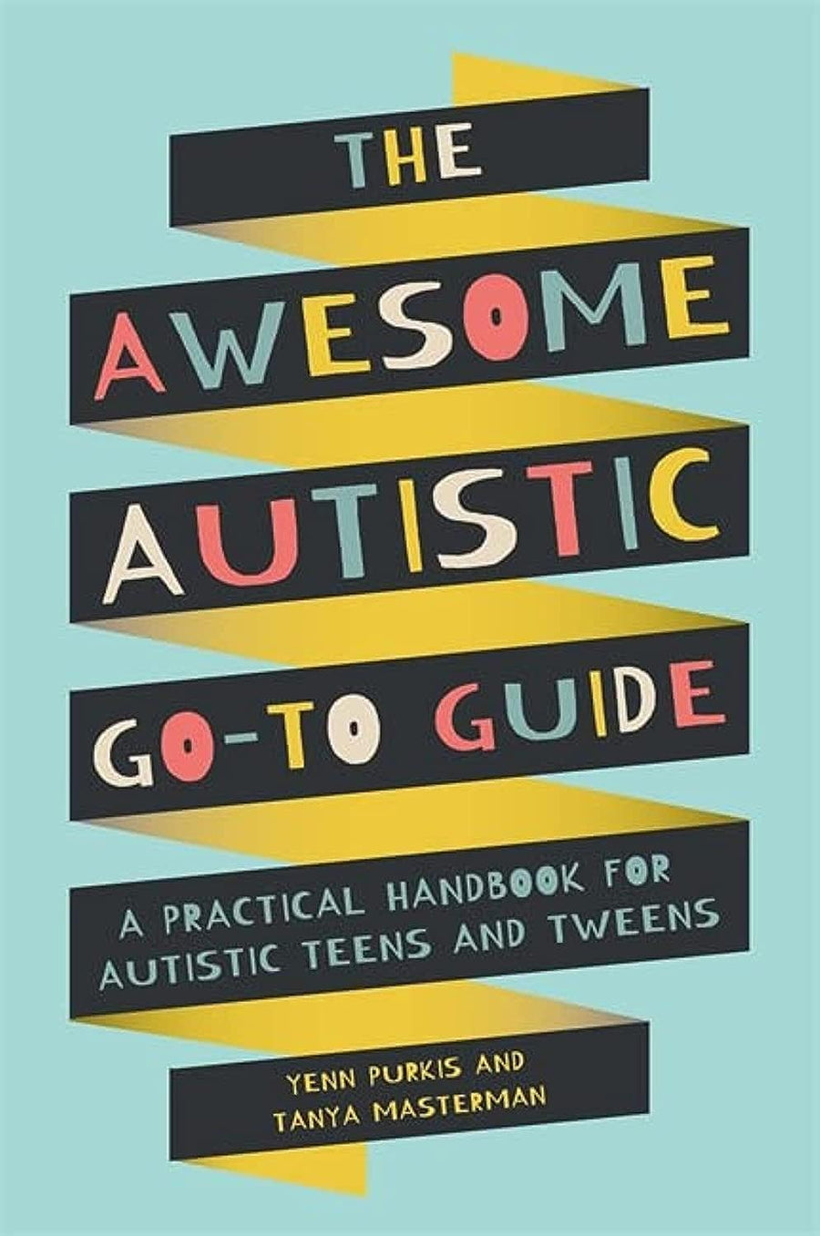 Awesome Autistic Go-To Guide: A Practical Handbook for Autistic Teens and Tweens