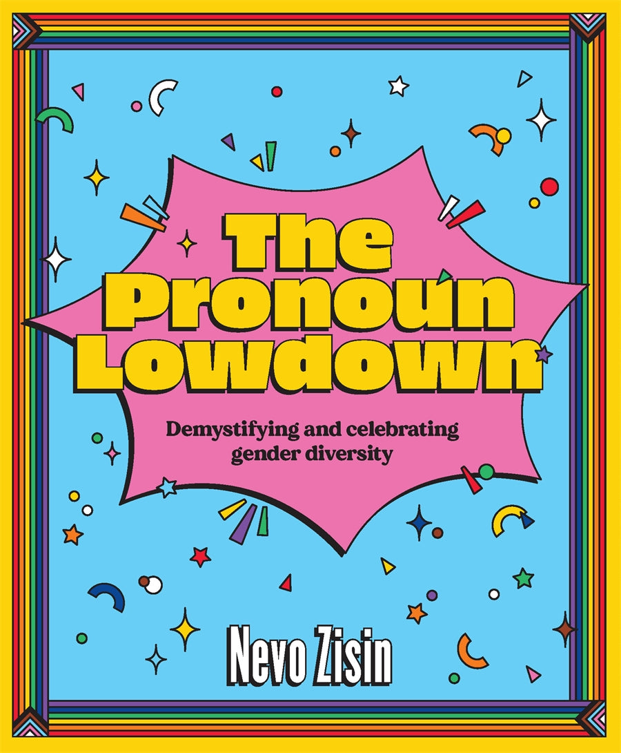 The Pronoun Lowdown celebrates trans and gender diverse identities, in all their fluid and imperfect perfection!
