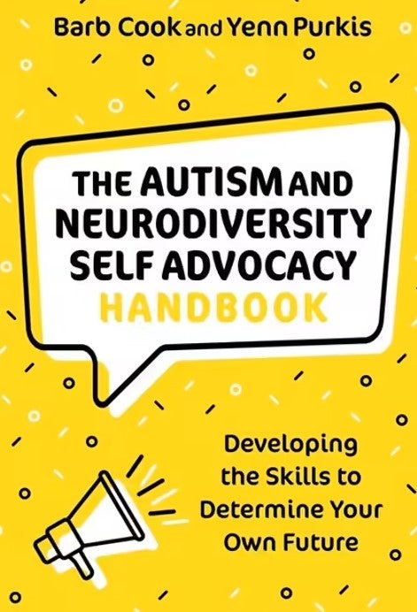 The Autism and Neurodiversity Self Advocacy Handbook
